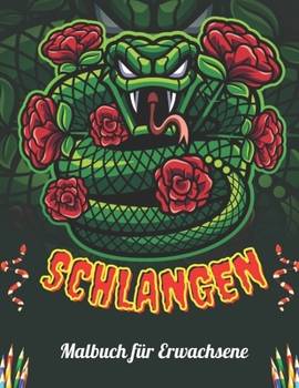 Schlangen Malbuch f?r Erwachsene: Ein s??es Schlangen-Malbuch zur Entspannung f?r Erwachsene. (Malbuch f?r Erwachsene)