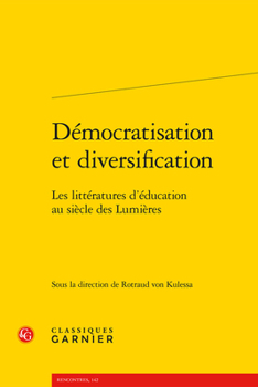 Paperback Democratisation Et Diversification: Les Litteratures d'Education Au Siecle Des Lumieres [French] Book