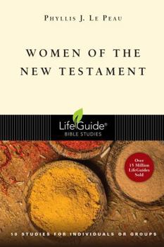 Women of the New Testament: 10 Studies for Individuals or Groups (Lifeguide Bible Studies) - Book  of the LifeGuide Bible Studies