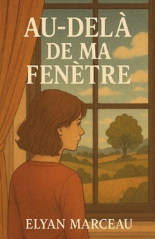 Au delà de ma fenêtre (French Edition)