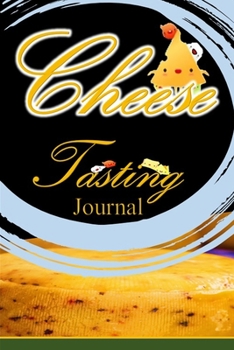 Paperback Cheese Tasting Journal: Blank Lined Notebook .Cheese lovers gifts. Diary to write in and Notes .Happy record and notes your favorite types of Book