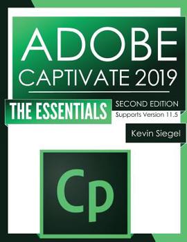 Paperback Adobe Captivate 2019: The Essentials (Second Edition) Book