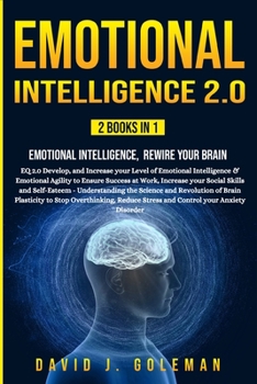 Paperback Emotional Intelligence 2.0: 2 BOOKS IN 1 - Emotional Intelligence, Rewire your Brain Book