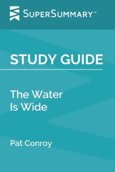 Paperback Study Guide: The Water Is Wide by Pat Conroy (SuperSummary) Book