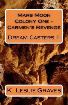 Paperback Mars Moon Colony One - Carmen's Revenge: Dream Casters II Book