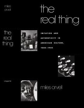 Hardcover The Real Thing: Imitation and Authenticity in American Culture, 1880-1940 Book