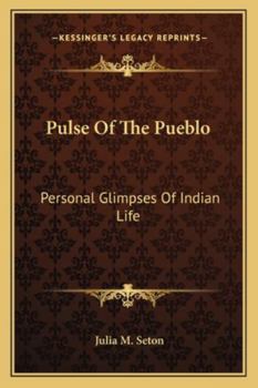 Paperback Pulse Of The Pueblo: Personal Glimpses Of Indian Life Book