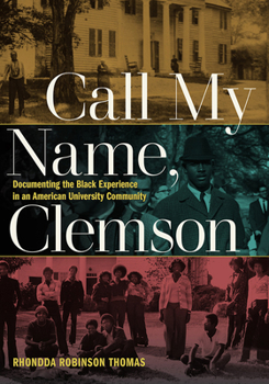 Paperback Call My Name, Clemson: Documenting the Black Experience in an American University Community Book