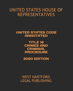 Paperback United States Code Annotated Title 18 Crimes and Criminal Procedure 2020 Edition: West Hartford Legal Publishing Book