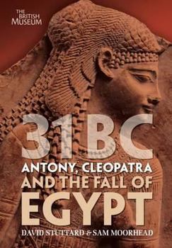 Paperback 31 BC: Antony, Cleopatra and the Fall of Egypt. by David Stuttard, Sam Moorhead Book