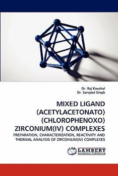 Paperback Mixed Ligand (Acetylacetonato)(Chlorophenoxo) Zirconium(iv) Complexes Book