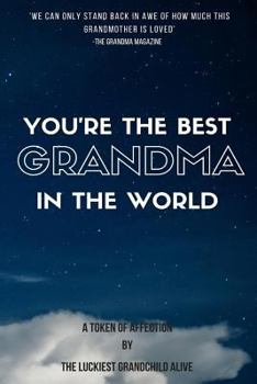 Paperback You're the best Grandma in the world-amazing gift for grandmother, DIY book, Women's day gif, Mother's day gift, the sweetest gift, personalize your p Book