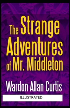 The Strange Adventures of Mr. Middleton Illustrated