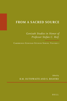 Hardcover From a Sacred Source: Genizah Studies in Honour of Professor Stefan C. Reif. Cambridge Genizah Studies Series, Volume 1 Book
