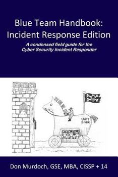 Paperback Blue Team Handbook: Incident Response Edition: A condensed field guide for the Cyber Security Incident Responder. Book