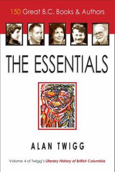 Paperback The Essentials: 150 Great B.C. Books & Authors Book