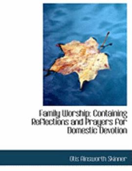 Paperback Family Worship: Containing Reflections and Prayers for Domestic Devotion (Large Print Edition) [Large Print] Book