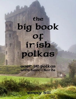 Paperback The Big Book of Irish Polkas: Over 140 polkas with basic chords Book