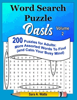 Word Search Puzzle Oasis Volume 2: 200 Puzzles for Adults: More Assorted Words to Find