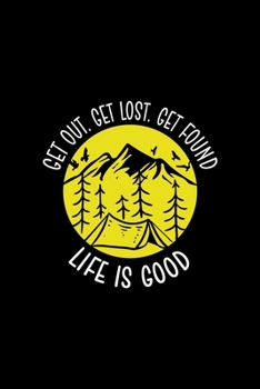 Paperback Get Out. Get Lost. Get Found. Life Is Good: All Purpose 6x9 Blank Lined Notebook Journal Way Better Than A Card Trendy Unique Gift Black Solid Wander Book
