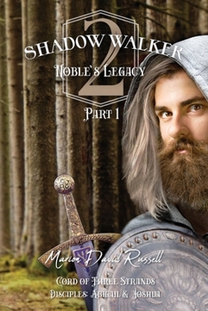 SHADOW WALKER 2: Noble's Legacy: Part 1 - Cord of Three Strands