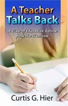 Paperback A Teacher Talks Back: A View of Education Reform from the Classroom Book