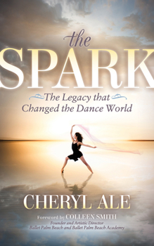 Paperback The Spark: The Legacy That Changed the Dance World Book