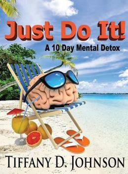 Hardcover Just Do It!: A 10 Day Mental Detox Book