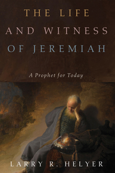 Hardcover The Life and Witness of Jeremiah: A Prophet for Today Book