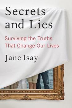 Hardcover Secrets and Lies: Surviving the Truths That Change Our Lives Book