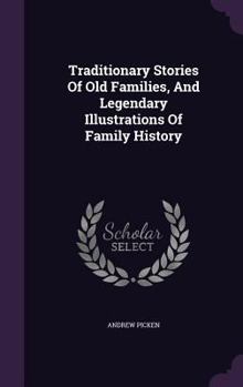 Hardcover Traditionary Stories Of Old Families, And Legendary Illustrations Of Family History Book