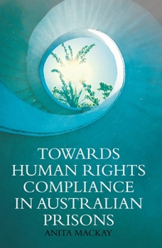 Paperback Towards Human Rights Compliance in Australian Prisons Book