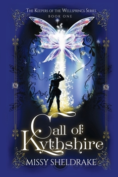 Call of Kythshire - Book #1 of the Keepers of the Wellsprings