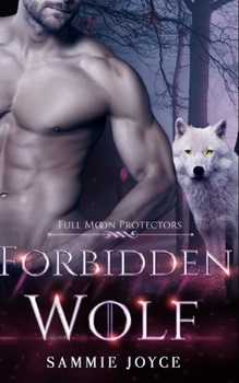 Forbidden Wolf (Full Moon Protectors) - Book #3 of the Full Moon Protectors