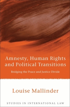 Hardcover Amnesty, Human Rights and Political Transitions: Bridging the Peace and Justice Divide Book