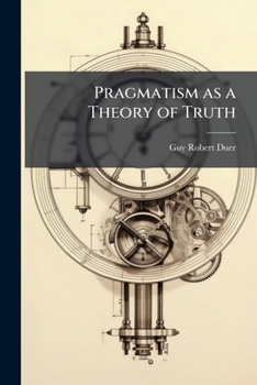 Paperback Pragmatism as a Theory of Truth Book