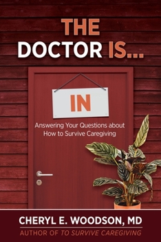 Paperback The Doctor is IN: Answering Your Questions About How To Survive Caregiving Book