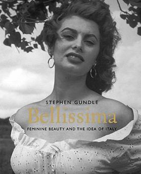 Paperback Bellissima: Feminine Beauty and the Idea of Italy Book