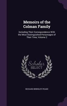 Hardcover Memoirs of the Colman Family: Including Their Correspondence With the Most Distinguished Personages of Their Time, Volume 2 Book