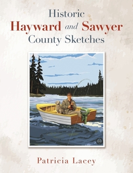 Paperback Historic Hayward and Sawyer County Sketches Book