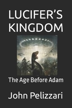 Paperback Lucifer's Kingdom: The Age Before Adam Book