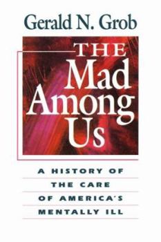 Paperback The Mad Among Us: A History of the Care of America's Mentally Ill Book