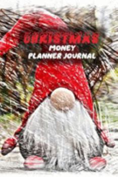 Christmas Money Planner Journal: 52 Weeks or 365 Days Budget Management Organizer Notebook  To Debt Out or Passive Income | Gnome Print
