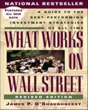 Hardcover What Works on Wall Street: A Guide to the Best- Performing Investment Strategies of All Time Book
