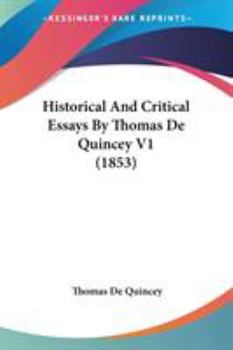 Paperback Historical And Critical Essays By Thomas De Quincey V1 (1853) Book