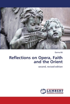 Paperback Reflections on Opera, Faith and the Orient Book