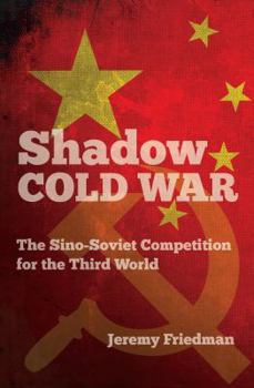 Paperback Shadow Cold War: The Sino-Soviet Competition for the Third World Book