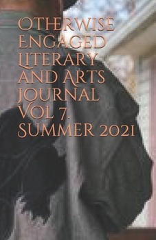 Paperback Otherwise Engaged Literary and Arts Journal Vol 7. Summer 2021 Book