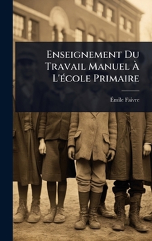 Hardcover Enseignement Du Travail Manuel Ã L'Ã(c)cole Primaire [French] Book