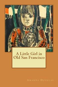 Paperback A Little Girl in Old San Francisco Book